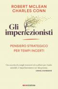 Gli imperfezionisti. Pensiero strategico per tempi incerti