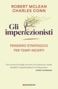 Gli imperfezionisti. Pensiero strategico per tempi incerti