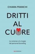 Dritti al cuore. La scienza e la magia del personal branding