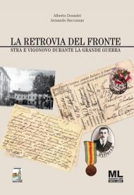 La retrovia del fronte. Stra e Vigonovo durante la Grande Guerra. Con Audiolibro