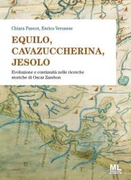 Equilo, Cavazuccherina, Jesolo. Evoluzione e continuità nelle ricerche storiche di Oscar Zambon