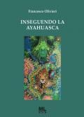 Inseguendo la Ayahuasca. Con audiolibro