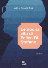 Le dodici vite di Felice Di Stefano. Con Meta Liber©