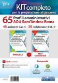 Kit concorso 65 profili amministrativi AOU Sant'Andrea Roma. Manuale, test commentati, modulistica e raccolta normativa. Con ebook. Con software di simulazione