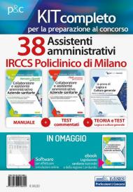 Kit Concorso 38 assistenti amministrativi IRCCS Policlinico di Milano. Manuale, test commentati, modulistica e raccolta normativa per il concorso. Con ebook. Con software di simulazione