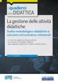 La gestione delle attività didattiche. Scelte metodologico-didattiche e soluzioni comunicativo-relazionali. Con espansione online