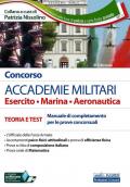 Concorso Accademie militari. Esercito, marina, aeronautica. Teoria e test. Manuale di completamento delle prove concorsuali. Con software di simulazione