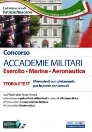 Concorso Accademie militari. Esercito, marina, aeronautica. Teoria e test. Manuale di completamento delle prove concorsuali. Con software di simulazione