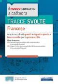 Tracce svolte. Francese. Ampia raccolta di quesiti a risposta aperta e tracce svolte per la prova scritta. Con software di simulazione