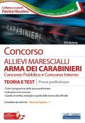 Concorso allievi marescialli Arma dei Carabinieri. Concorso pubblico e concorso interno. Teoria e test per la prova preliminare. Con software di simulazione