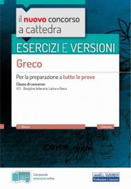 Il nuovo concorso a cattedra. Esercizi e versioni. Greco. Per la preparazione a tutte le prove