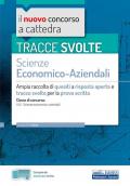 Tracce svolte di Scienze economico-aziendali per la prova scritta. Ampia raccolta di quesiti a risposta aperta e tracce svolte per la classe A45 Scienze economico-aziendali. Con espansione online