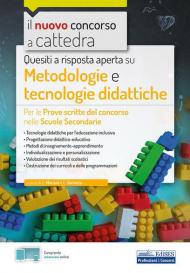 Quesiti a risposta aperta su metodologie e tecnologie didattiche. Per le prove scritte del concorso nelle Scuole Secondarie. Con espansione online