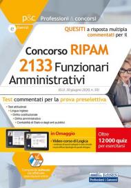 Concorso 2133 funzionari amministrativi RIPAM. Quesiti a risposta multipla commentati. Test commentati per la prova preselettiva. Con software di simulazione