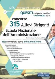 Concorso 315 allievi dirigenti Scuola Nazionale dell'Amministrazione (SNA). Quesiti a risposta multipla commentati. Test commentati per la prova preselettiva. Con aggiornamento online. Con software di simulazione