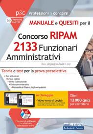 Manuale e quesiti per il concorso RIPAM 2133 funzionari amministrativi. Teoria e test per la prova preselettiva. Con aggiornamento online. Con software di simulazione. Con videocorso