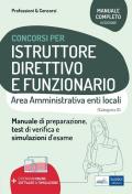 Istruttore direttivo e funzionario. Area amministrativa negli enti locali. Manuale, test di verifica e simulazioni delle prove d'esame. Con espansione online. Con software di simulazione