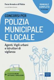 Concorso Polizia municipale. Agenti di polizia e locale e istruttori di vigilanza. Manuale completo per le prove d'esame. Con software di simulazione