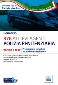 Concorso 976 Allievi Agenti Polizia penitenziaria. Teoria e test per la preparazione completa a tutte le prove di selezione. Con software di simulazione