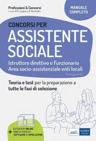 Concorsi per Assistenti sociali. Istruttore direttivo e Funzionario. Teoria e test per la preparazione a tutte le fasi di selezione. Con software di simulazione