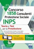 Concorso 1.858 Consulenti Protezione Sociale INPS: teoria e test per la preselezione. Con espansioni online. Con software di simulazione