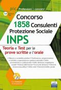 Manuale Concorso INPS 1858 Consulenti Protezione Sociale. Teoria e test per prove scritte e prova orale. Con software di simulazione