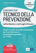 I test dei concorsi per tecnico della prevenzione nell'ambiente e nei luoghi di lavoro. Guida completa alla preparazione di test preselettivi e prove teorico-pratiche per TPALL. Con espansione online. Con software di simulazione