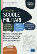 Concorso scuole militari. Esercito, marina, aeronatutica. Volume completo per l'ammissione ai Licei, classico e scientifico, delle scuole militari. Con software online