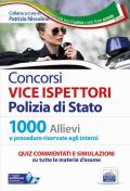 Concorsi Vice Ispettori Polizia di Stato. Quesiti commentati. Quiz commentati e simulazioni per 1000 Allievi e 1141 Interni. Con software di simulazione