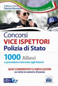 Concorsi Vice Ispettori Polizia di Stato. Quesiti commentati. Quiz commentati e simulazioni per 1000 Allievi e 1141 Interni. Con software di simulazione