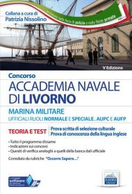 Concorso Accademia Navale di Livorno. Marina militare. Teoria e test per la prova di selezione culturale e di accertamento della conoscenza della lingua inglese. Con software di simulazione