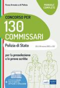 Concorso 130 Commissari nella Polizia di Stato. Teoria e test per la preselezione e le prove scritte. Con software di simulazione