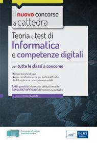 Informatica e competenze digitali per il concorso a cattedra. Teoria e test per tutte le classi di concorso. Con software di simulazione