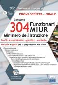 Concorso 304 Funzionari MIUR Ministero Istruzione. Prova scritta e orale. Manuale e quesiti per la preparazione alle prove. Con espansione online. Con software di simulazione