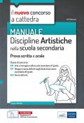 Il nuovo concorso a cattedra. Discipline artistiche nella scuola secondaria. Manuale per la preparazione alle prove scritte e orali classi A01, A17 A54. Con aggiornamento online