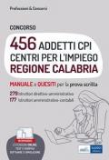 Concorso 456 addetti Centri per l'Impiego (CPI) Regione Calabria. Manuale e quesiti per la prova scritta. Con software di simulazione