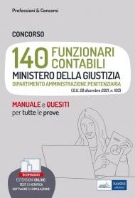 Concorso 140 funzionari contabili Ministero della Giustizia. Dipartimento Amministrazione Penitenziaria. Manuale e quesiti per tutte le prove. Con espansione online. Con software di simulazione