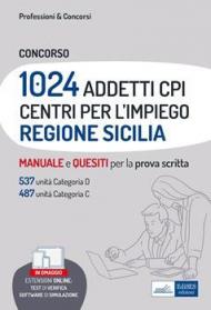Concorso 1024 addetti Centri per l'impiego (CPI) Regione Sicilia. Manuale e quesiti per la prova scritta. Con software di simulazione
