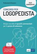 Concorsi per logopedista. Ampia raccolta di quesiti commentati per tutte le prove di selezione. Con software di simulazione