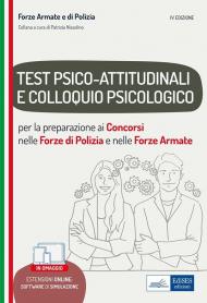 Test psico-attitudinali e Colloquio psicologico nelle Forze di Polizia e Forze Armate. Per la preparazione ai concorsi. Con software di simulazione