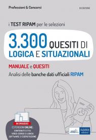 Test RIPAM per le selezioni 3.300 quesiti di logica e situazionali risolti e commentati. Con software di simulazione