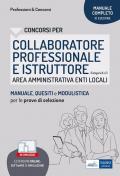 Collaboratore professionale e istruttore enti locali. Area amministrativa. Manuale di preparazione, test di verifica e modulistica. Con software di simulazione