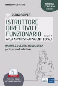 Istruttore direttivo e funzionario. Area amministrativa negli enti locali. Manuale, test di verifica e simulazioni delle prove d'esame. Con software di simulazione