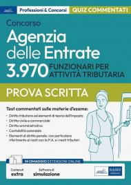 Concorso Agenzia delle Entrate. 3970 funzionari per attività tributaria. Test. Quesiti commentati per la prova tecnico-professionale. Con software di simulazione