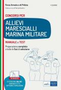 Concorso allievi marescialli Marina Militare. Teoria e test. Preparazione completa a tutte le fasi di selezione. Con espansione online. Con software di simulazione