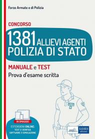 Concorso 1381 Allievi Agenti Polizia di Stato. Manuale e test. Prova d'esame scritta. Con software di simulazione