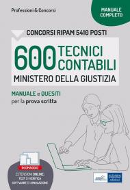 Concorso RIPAM 600 Tecnici contabili Ministero della Giustizia. Manuale e quesiti per la prova scritta. Con software di simulazione