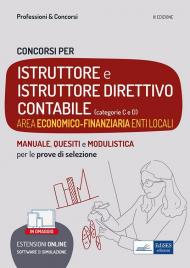 Concorsi Istruttore e Istruttore direttivo contabile. Area economico-finanziaria enti locali. Teoria e test per tutte le prove. Con espansione online. Con software di simulazione