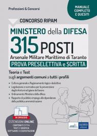 Concorso Ministero della Difesa. 315 posti Arsenale marittimo di Taranto. Prova preselettiva e scritta. Teoria e Test sugli argomenti comuni a tutti i profili. Con software di simulazione