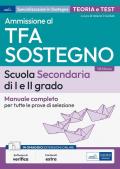 Ammissione al TFA sostegno. scuola secondaria di I e II grado. Manuale completo per tutte le prove di selezione. Con espansione online. Con software di simulazione